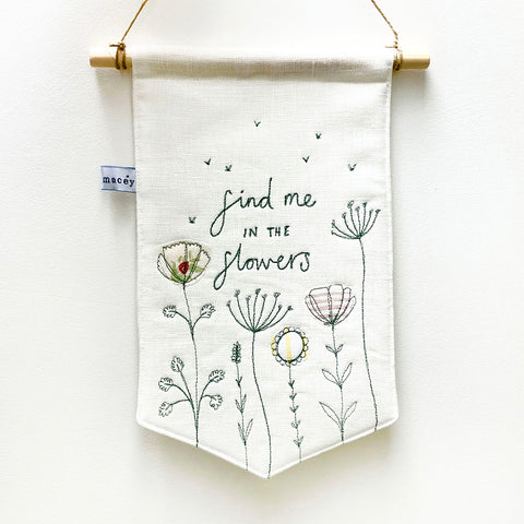 Find Me in the Flowers Embroidered Linen Banner